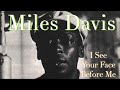 Miles Davis  "I See Your Face Before Me"