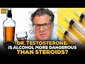 Dr. Testosterone Answers: Is Alcohol Less Healthy Than Steroids?