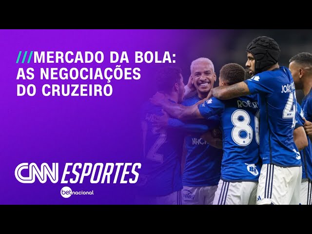 Cruzeiro protagoniza negociações no Mercado da Bola | CNN NOVO DIA