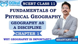 Fundamentals of Physical Geography NCERT Class 11 | Geography as a Discipline | Ch 1