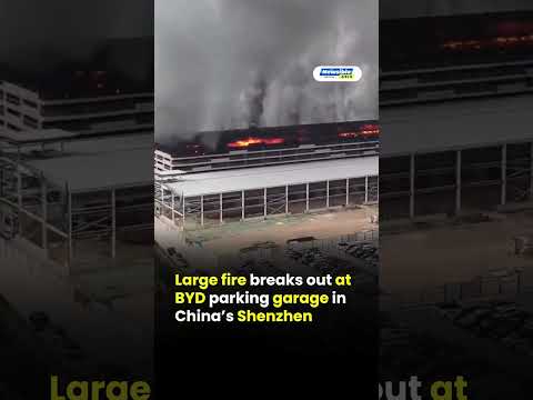 Large fire breaks out at BYD parking garage in China’s Shenzhen
