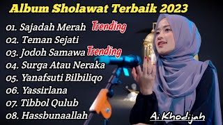 Download lagu ALBUM SHOLAWAT TERBARU  2023 AI KHODIJAH • SAJADAH MERAH • COVER SHOLAWAT PALING MERDU (VIRAL) mp3