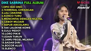 Download lagu DIKE SABRINA 'OPO ISIH ONO' FULL ALBUM TERBARU 2022 mp3