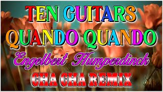 TEN GUITARS AND QUANDO QUANDO (CHA CHA REMIX) ENGELBERT HUMPERDINCK