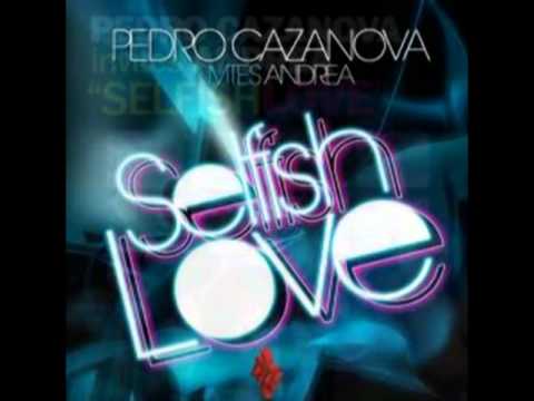 Pedro Cazanova Invites Andrea - No Selfish Love (Ledi Be Re-Work 2011)