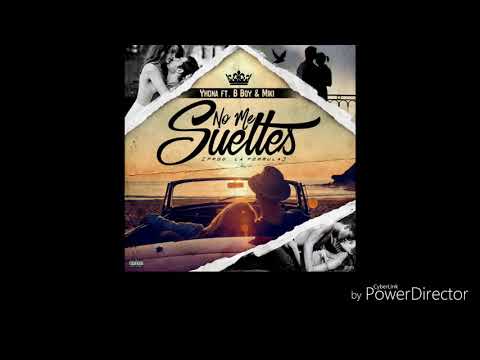 El Yhona ft. B Boy & Miki - No me sueltes (Prod. La Formula)