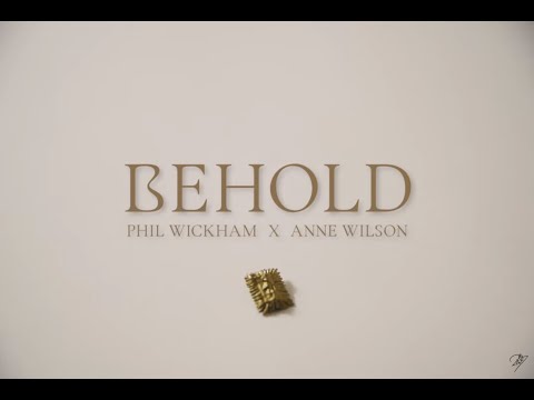 PHIL WICKHAM - Behold (feat. Anne Wilson) [Official Lyric Video]