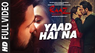 YAAD HAI NA  FUll Video Song | Raaz Reboot |Arijit Singh |Emraan Hashmi,Kriti Kharbanda,Gaurav Arora