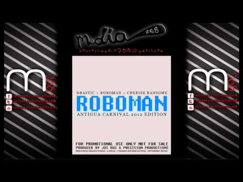 DRASTIC, ROBOMAN AND CHERISE RANSOME-ROBOMAN [ANTIGUA CARNIVAL] [2012]