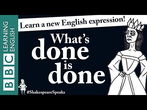 What's done is done - Learn English vocabulary & idioms with 'Shakespeare Speaks'