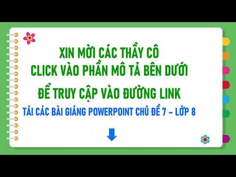 BÀI GIẢNG ĐIỆN TỬ POWERPOINT CHỦ ĐỀ 7 - LỚP 8