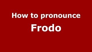 How to pronounce Frodo