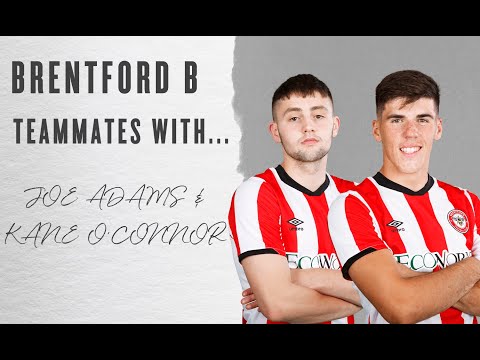 Brentford B: Team Mates with Joe Adams and Kane O'Connor