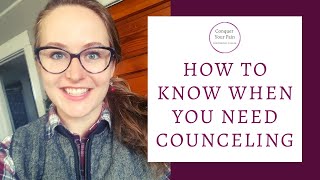 How to Know When You Need Counseling