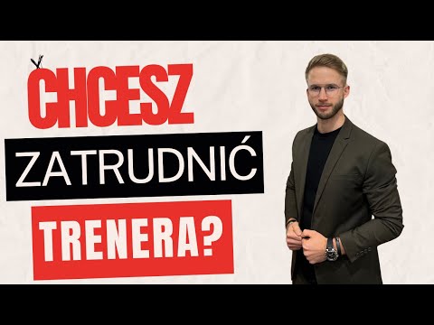 CHCESZ ZATRUDNIĆ TRENERA? (odc. 30)