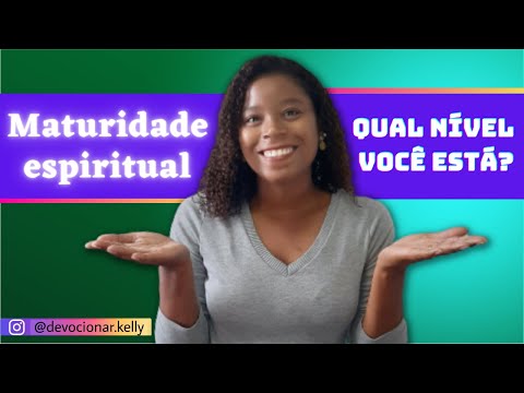 MATURIDADE ESPIRITUAL | 5 indicadores para descobrir QUAL NÍVEL VOCÊ ESTÁ.