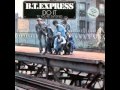 B.T. Express -- Do It ('Til You're Satisfied)