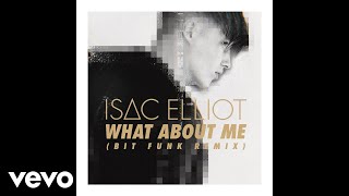 Isac Elliot - What About Me (Bit Funk Remix) (Audio)