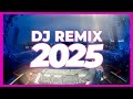 DJ REMIX SONG 2025 Remixes Mashups Of Popular Songs 2025 DJ Remix Club Music Disco DJ Mix 2024