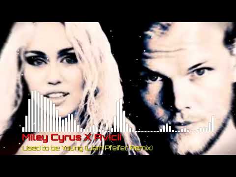 Miley Cyrus X Avicii - Used to be Young (Liam Pfeifer Remix)