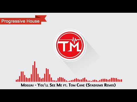 MOGUAI ft. Tom Cane - You'll See Me (Stadiumx Remix)