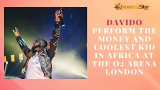 Davido Perform The Money and Coolest Kid In Africa at the O2 Arena London