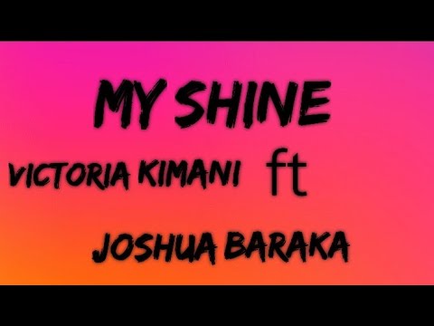 Victoria Kimani - MY SHINE ft  Joshua Baraka