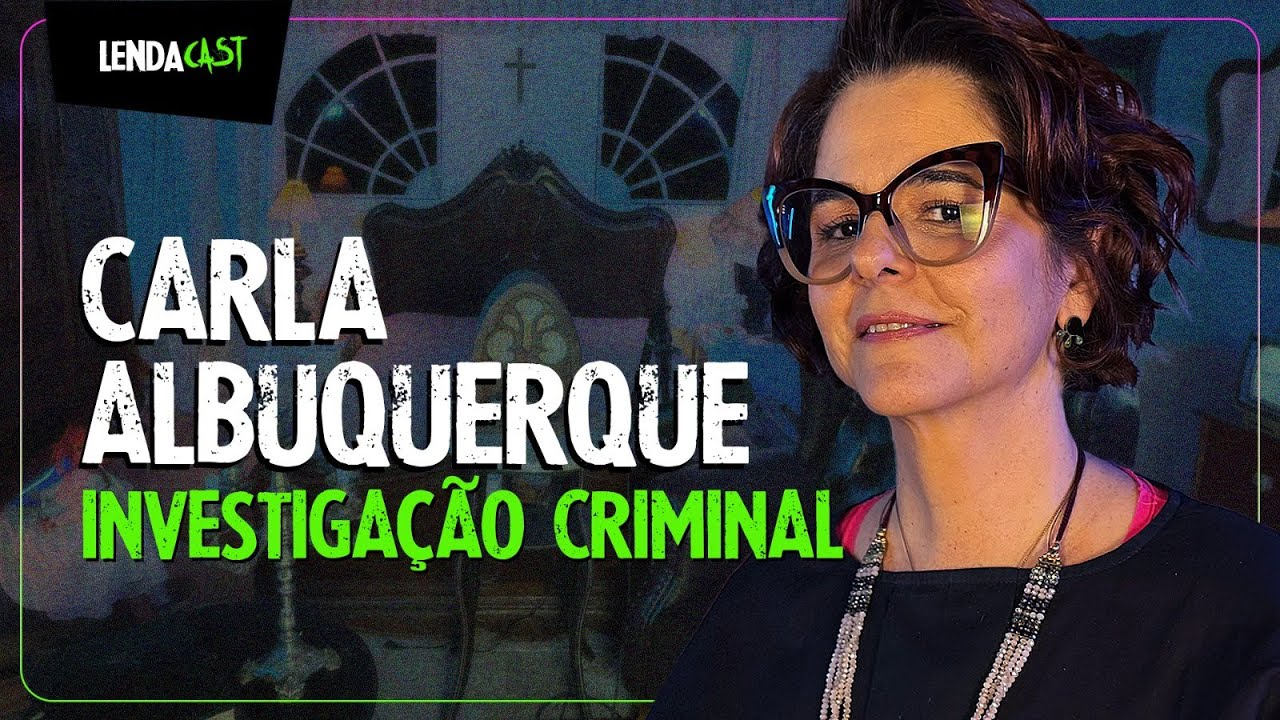 O reality assustador da MTV com Carla Albuquerque do Investigação Criminal | LendaCast #148
