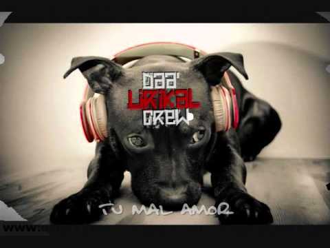 Tu mal amor - Daa' Lirikal Crew