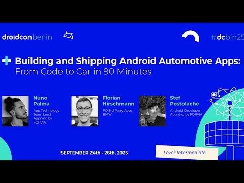 Building and Shipping Android Automotive Apps - Nuno & Florian & Stefan | droidcon Berlin 2025