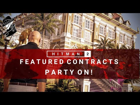 HITMAN 2 | PARTY ON! | Featured Contract | Silent Assassin | Walkthrough