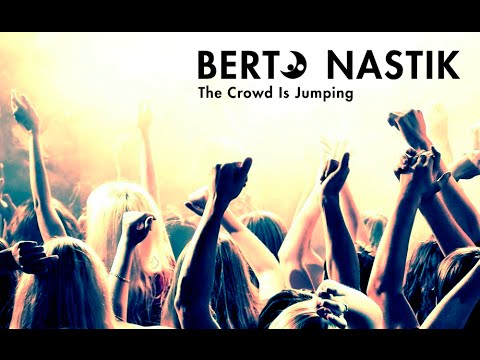 Berto Nastik - The Crowd Is Jumping (original mix) / Electro House