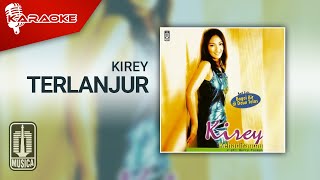Download lagu Kirey - Terlanjur ( Karaoke Video) mp3