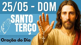 TERÇO DE HOJE 25/05/2025 - DOMINGO - MISTÉRIOS GLORIOSOS: SANTO TERÇO