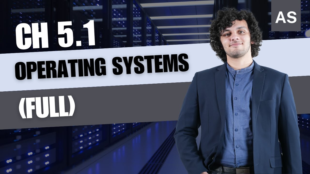 Ch 5.1 Operating Systems (FULL) | Ch 5 System Software | AS Level CS 9618 Paper 1