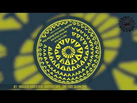 Nucleus Roots feat. Brother Dan - One Foot Skank Dub