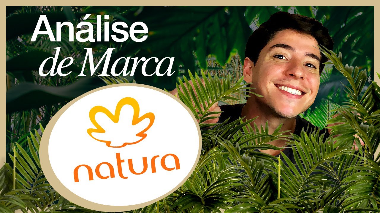 A PRIMEIRA MARCA SUSTENTÁVEL DO BRASIL - NATURA | ANÁLISE DE MARCA