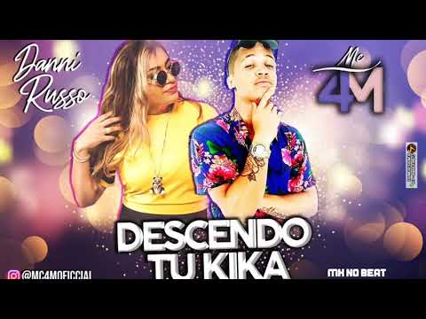 MC 4M FEAT. DANI RUSSO - DESCENDO TU KIKA