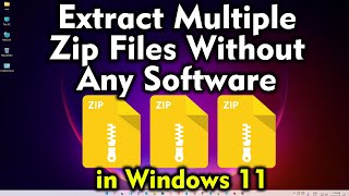 Windows 11 Secret - Extract Multiple Zip Files Without Any Software