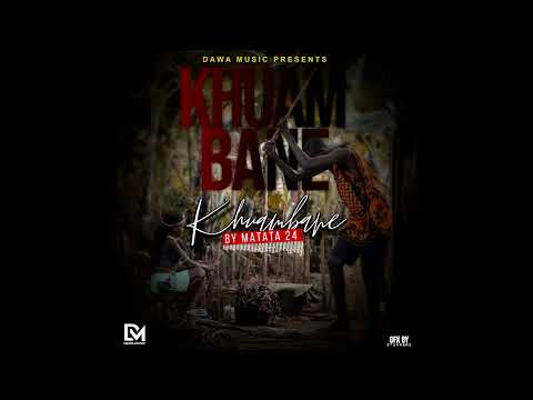 Matata 24 - Khuambane (Official Audio)