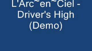 L'Arc~en~Ciel - Driver's High (Demo)