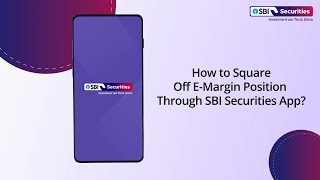 How to Square Off E Margin Position through SBI Securities App?