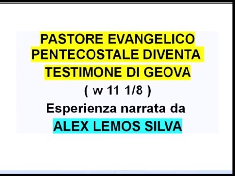 PASTORE EVANGELICO PENTECOSTALE diventa TESTIMONE DI GEOVA - Alex Lemos Silva
