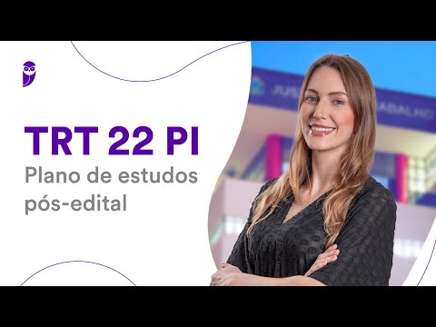 Concurso TRT 22 PI: Plano de estudos pós-edital