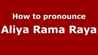 How to pronounce Aliya Rama Raya