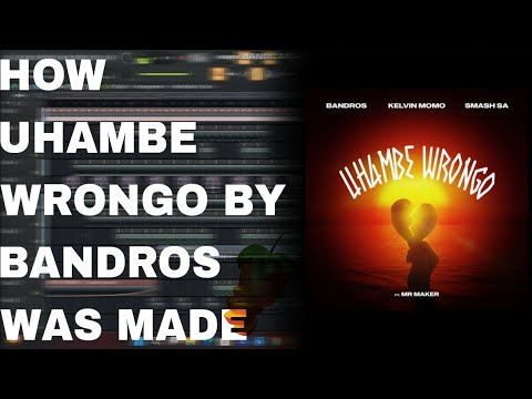 How "Uhambe Wrongo" by Bandros was made (99% Accurate) in Fl Studio
