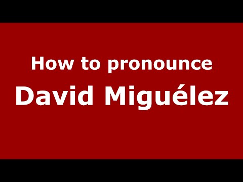 How to pronounce David Miguélez (Spain/Spanish) - PronounceNames.com