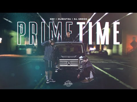 KEV - PRIME TIME (feat. Oliniutza & DJ Undoo)