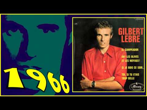 GILBERT LEBRE  1966 TOI SI TU ETAIS TROP BELLE ( rare chanson française )