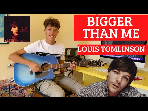 Bigger Than Me - Louis Tomlinson